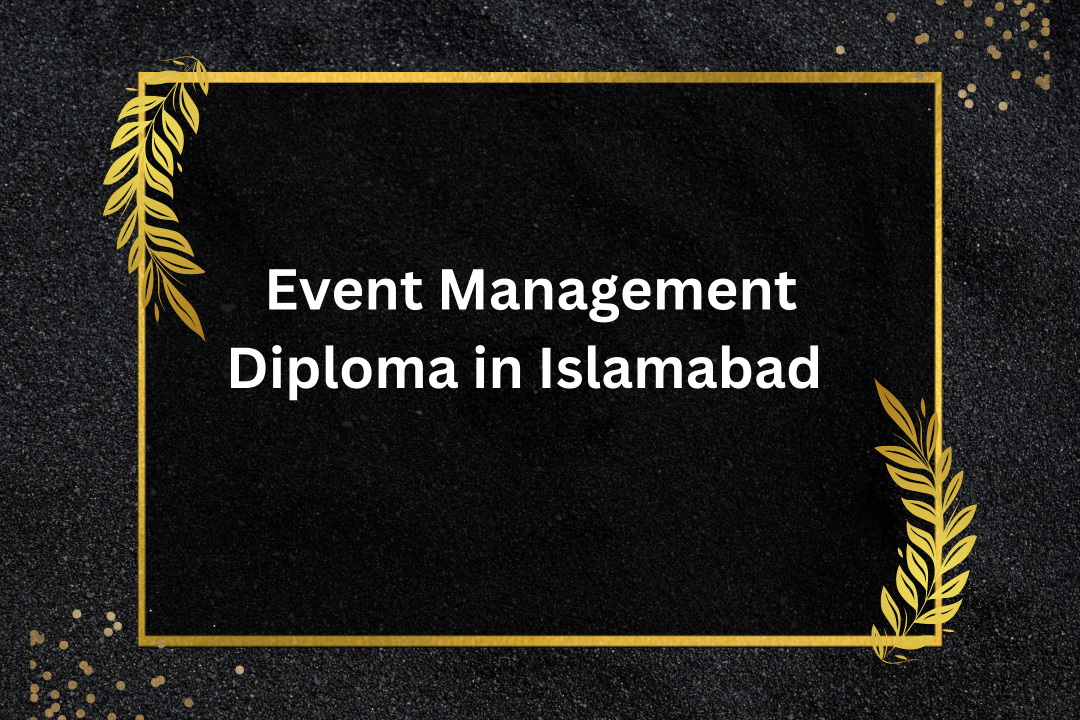 event management diploma in islamabad